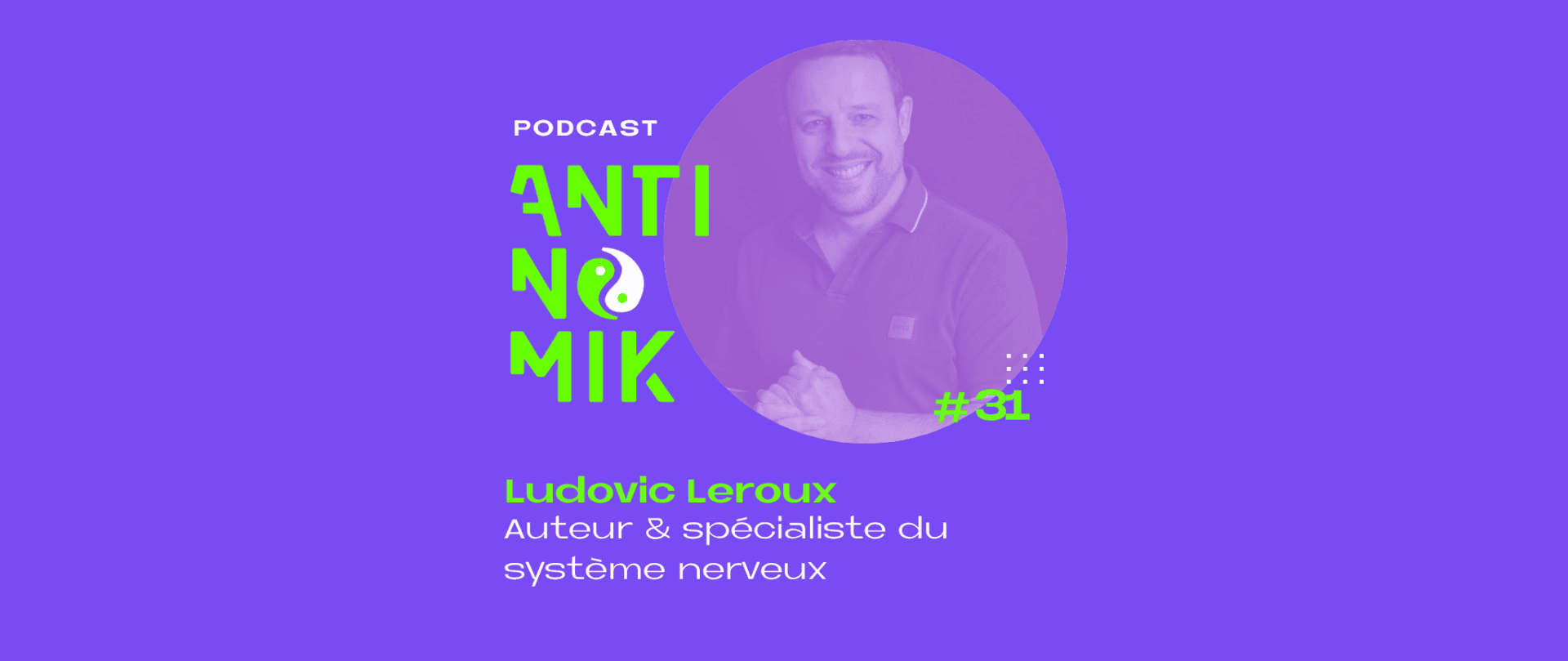 Ludovic Leroux – Auteur & spécialiste du système nerveux