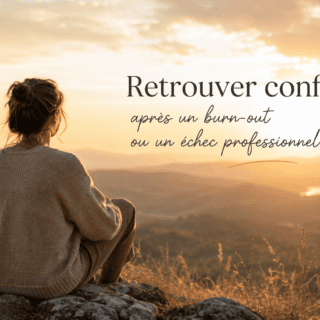 Burn-out ou échec professionnel : comment retrouver confiance en soi ?