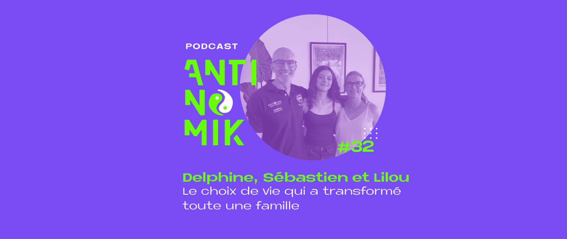 Delphine, Sébastien et Lilou – Le choix de vie qui a transformé toute une famille
